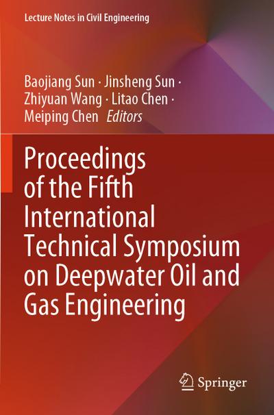 Proceedings of the Fifth International Technical Symposium on Deepwater Oil and Gas Engineering