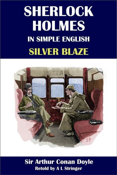 Sherlock Holmes in Simple English: Silver Blaze