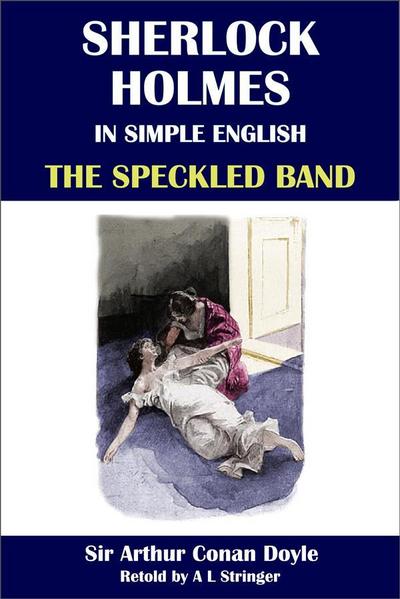 Sherlock Holmes in Simple English: The Speckled Band