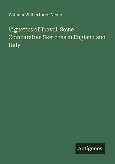 Vignettes of Travel: Some Comparative Sketches in England and Italy