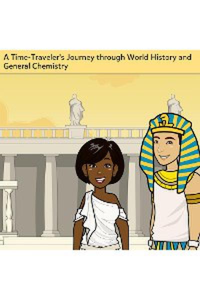 A Time-Traveler’s Journey through World History and General Chemistry: General Chemistry Book- Volume 1