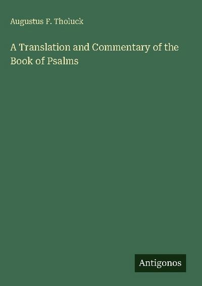 A Translation and Commentary of the Book of Psalms