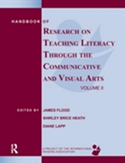 Handbook of Research on Teaching Literacy Through the Communicative and Visual Arts, Volume II