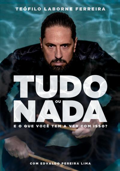 TUDO OU NADA E O QUE VOCÊ TEM A VER COM ISSO?