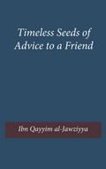 Timeless Seeds of Wisdom and Advice to a Friend