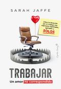 Trabajar: un amor no correspondido