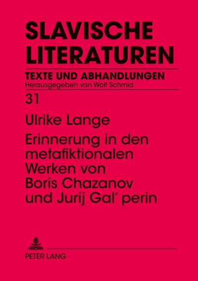 Erinnerung in den metafiktionalen Werken von Boris Chazanov und Jurij Gal’perin