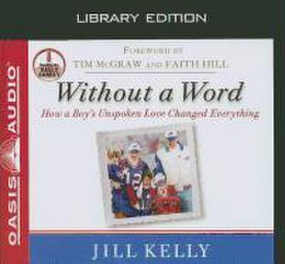 Without a Word (Library Edition): How a Boy’s Unspoken Love Changed Everything