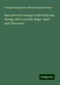 Narrative of a voyage to the Polar Sea during 1875-6 in H.M. ships ’ Alert’ and ’Discovery’