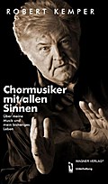 Chormusiker mit allen Sinnen: Über meine Musik und mein bisheriges Leben