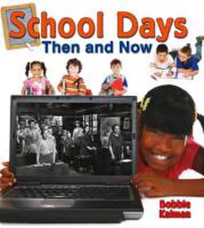 SCHOOL DAYS THEN & NOW