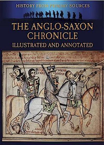 Anglo-Saxon Chronicle Illustrated and Annotated