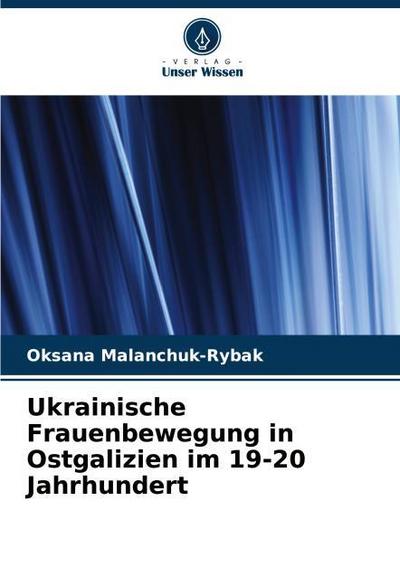 Ukrainische Frauenbewegung in Ostgalizien im 19-20 Jahrhundert