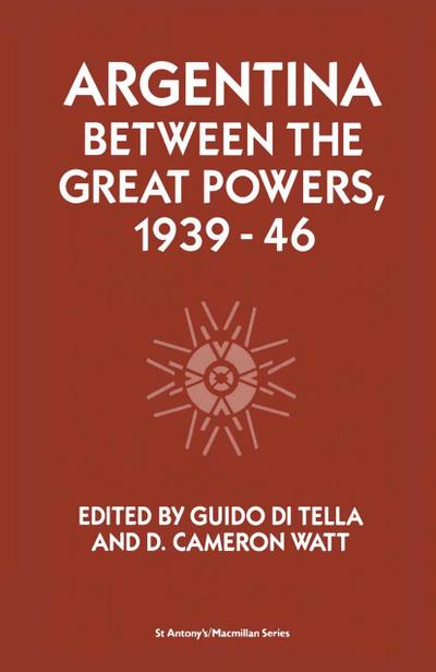 Argentina Between the Great Powers, 1939-46
