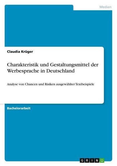 Charakteristik und Gestaltungsmittel der Werbesprache in Deutschland - Claudia Krüger