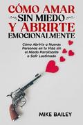 Cómo Amar sin Miedo y Abrirte Emocionalmente