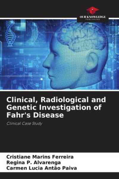 Clinical, Radiological and Genetic Investigation of Fahr’s Disease