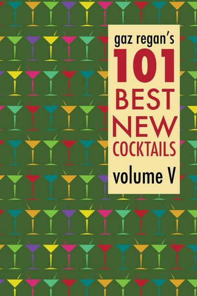 gaz regan’s 101 Best New Cocktails