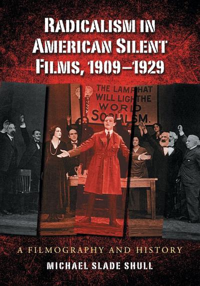 Radicalism in American Silent Films, 1909-1929