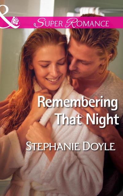 Doyle, S: Remembering That Night (Mills & Boon Superromance)