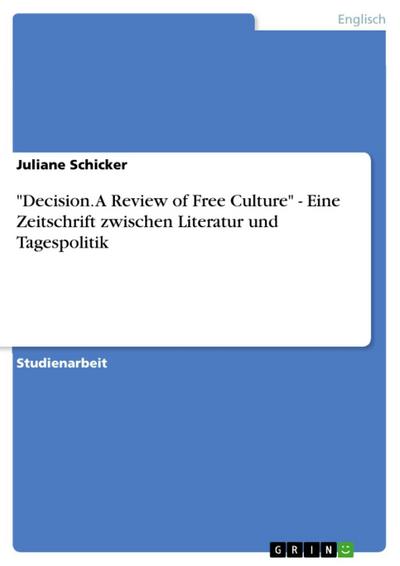 "Decision. A Review of Free Culture" - Eine Zeitschrift zwischen Literatur und Tagespolitik