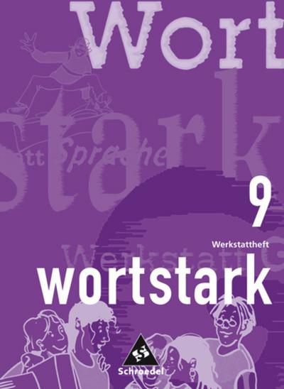 wortstark / Themen und Werkstätten für den Deutschunterricht - Allgemeine Ausgabe 1996: wortstark - Allgemeine Ausgabe 1996: Werkstattheft 9