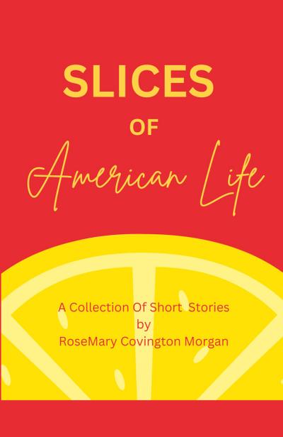 Slices of American Life A Collection Of Short Stories