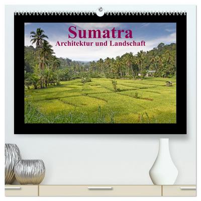 Sumatra ¿ Architektur und Landschaft (hochwertiger Premium Wandkalender 2024 DIN A2 quer), Kunstdruck in Hochglanz