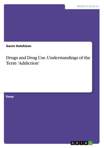 Drugs and Drug Use. Understandings of the Term ’Addiction’