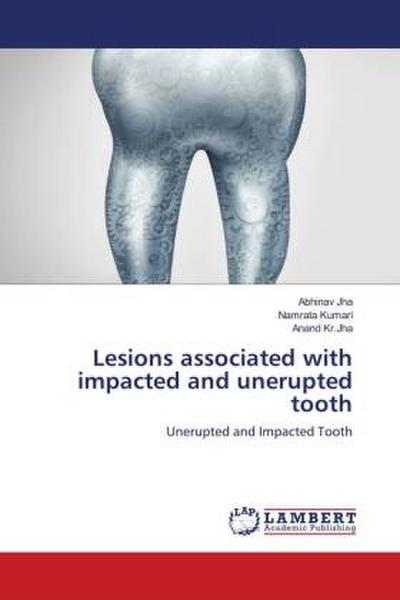 Lesions associated with impacted and unerupted tooth