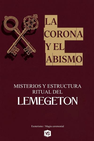 La Corona y el Abismo - Misterios y Estructura Ritual del Lemegeton