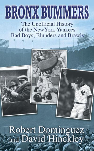 Bronx Bummers - An Unofficial History of the New York Yankees’ Bad Boys, Blunders and Brawls