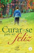 Curar-se para ser feliz!