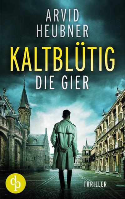 Kaltblütig die Gier - Arvid Heubner