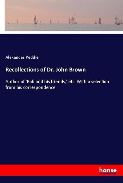 Recollections of Dr. John Brown