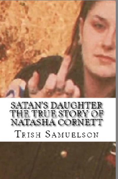 Satan’s Daughter The True Story of Natasha Cornett