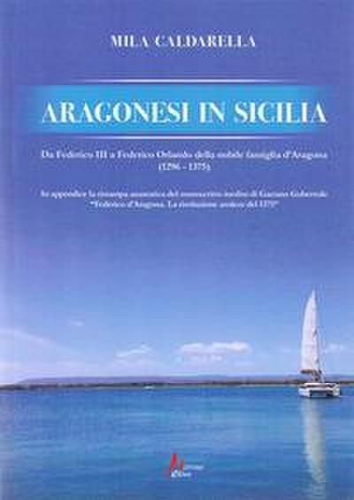 Caldarella, M: Aragonesi in Sicilia. Da Federico III a Feder