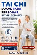 Tai Chi Suave Para Personas Mayores De 60 Años.: Rutinas diarias de 10 minutos para mejorar el equilibrio, la fuerza y la flexibilidad
