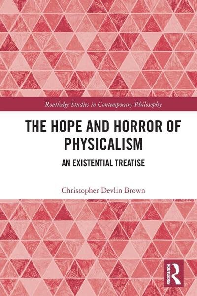 The Hope and Horror of Physicalism