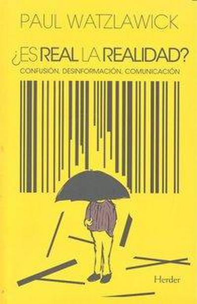¿Es real la realidad? : confusión, desinformación, comunicación