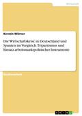 Die Wirtschaftskrise in Deutschland und Spanien im Vergleich. Tripartismus und Einsatz arbeitsmarktpolitischer Instrumente