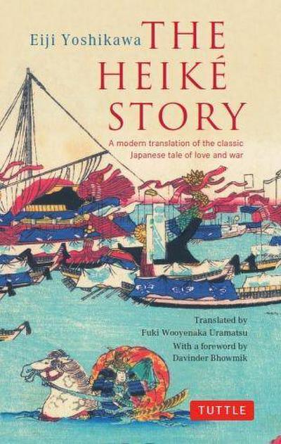 The Heike Story: A Modern Translation of the Classic Japanese Tale of Love and War