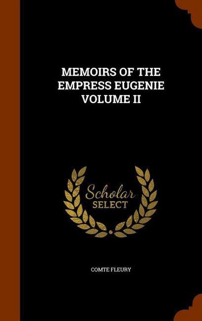 Memoirs of the Empress Eugenie Volume II