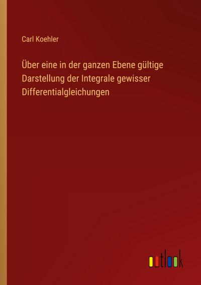 Über eine in der ganzen Ebene gültige Darstellung der Integrale gewisser Differentialgleichungen
