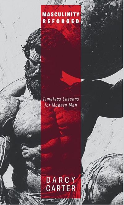 Masculinity Reforged