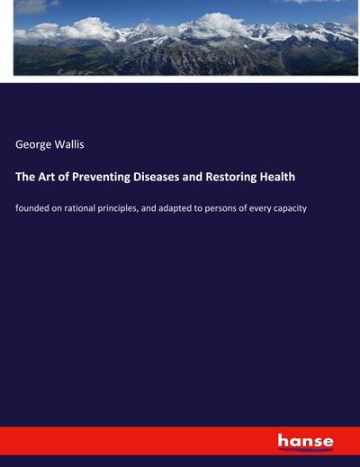 The Art of Preventing Diseases and Restoring Health