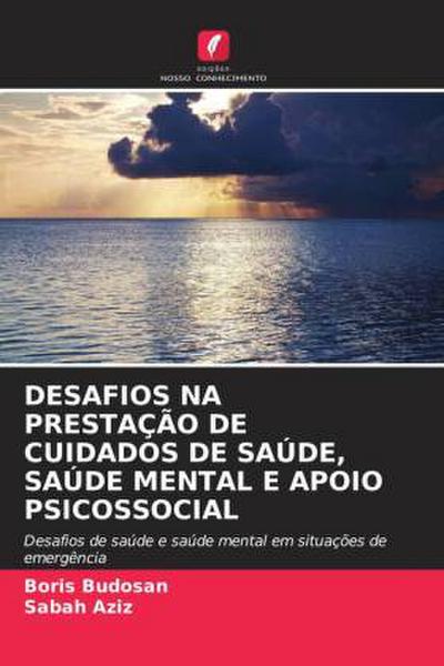 DESAFIOS NA PRESTAÇÃO DE CUIDADOS DE SAÚDE, SAÚDE MENTAL E APOIO PSICOSSOCIAL