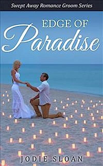 Edge Of Paradise ( Swept Away Romance Groom Series)