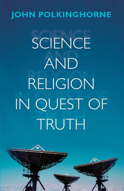 Science and Religion in Quest of Truth