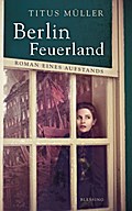 Berlin Feuerland: Roman eines Aufstands
